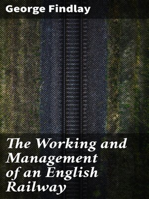 cover image of The Working and Management of an English Railway